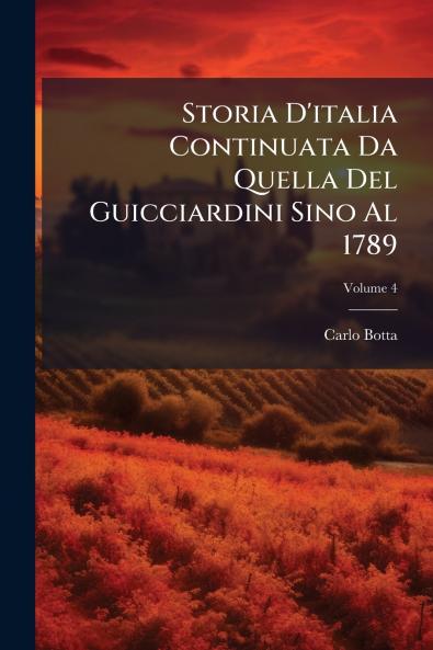 Storia D'italia Continuata Da Quella Del Guicciardini Sino Al 1789