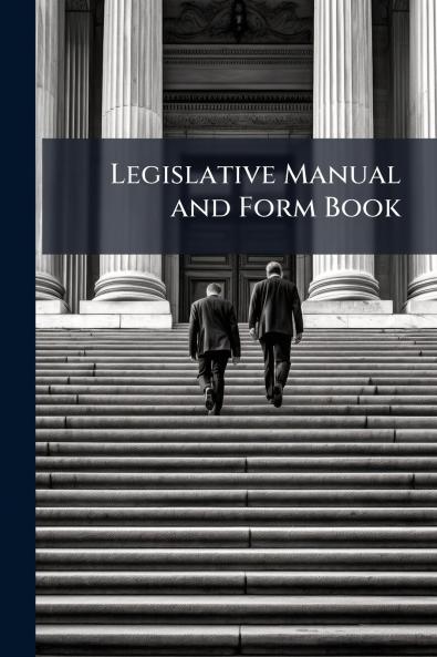 Legislative Manual and Form Book