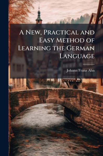 New Practical and Easy Method of Learning the German Language
