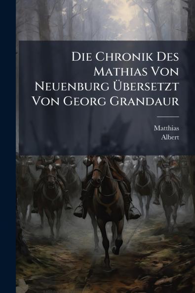 Chronik Des Mathias Von Neuenburg Ã&#156;bersetzt Von Georg Grandaur