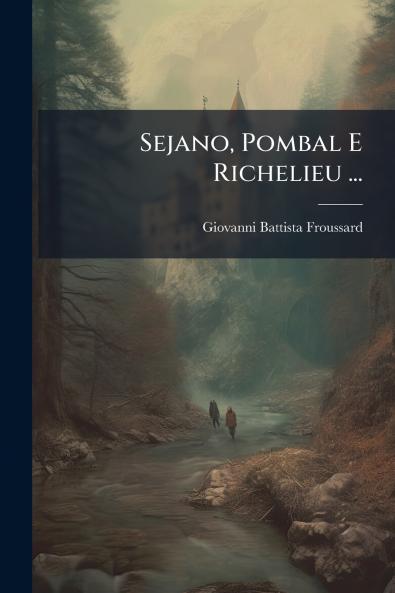 Sejano Pombal E Richelieu ...