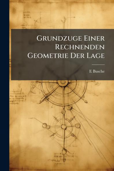 Grundzuge Einer Rechnenden Geometrie Der Lage