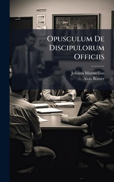 Opusculum De Discipulorum Officiis
