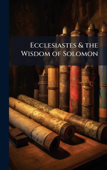 Ecclesiastes & the Wisdom of Solomon