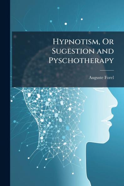Hypnotism Or Sugestion and Pyschotherapy