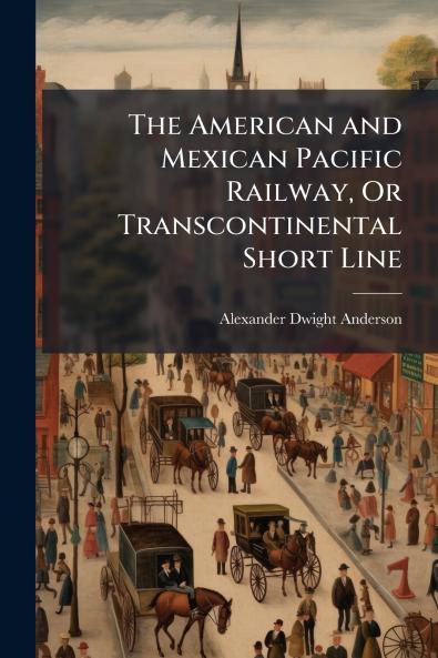 American and Mexican Pacific Railway Or Transcontinental Short Line