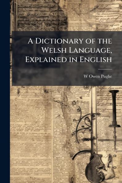 Dictionary of the Welsh Language Explained in English
