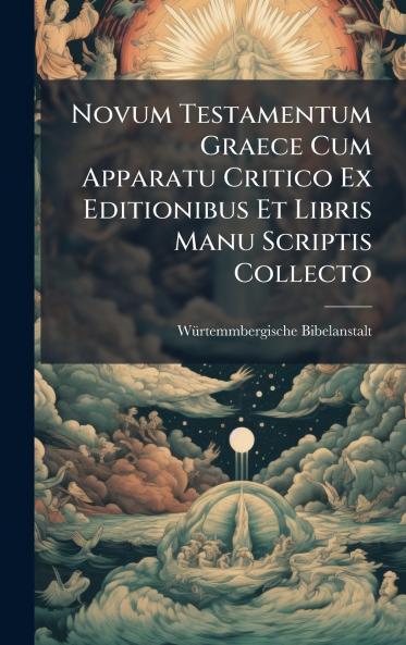 Novum Testamentum Graece Cum Apparatu Critico Ex Editionibus Et Libris Manu Scriptis Collecto