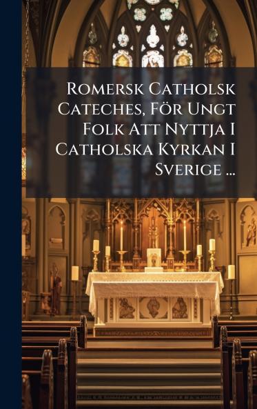 Romersk Catholsk Cateches För Ungt Folk Att Nyttja I Catholska Kyrkan I Sverige ...
