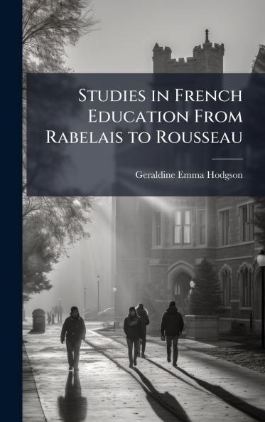 Studies in French Education From Rabelais to Rousseau
