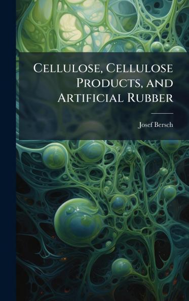 Cellulose Cellulose Products and Artificial Rubber