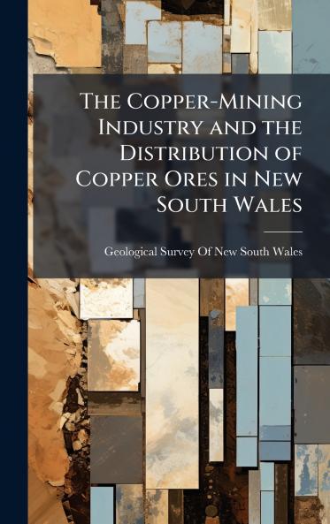 Copper-Mining Industry and the Distribution of Copper Ores in New South Wales