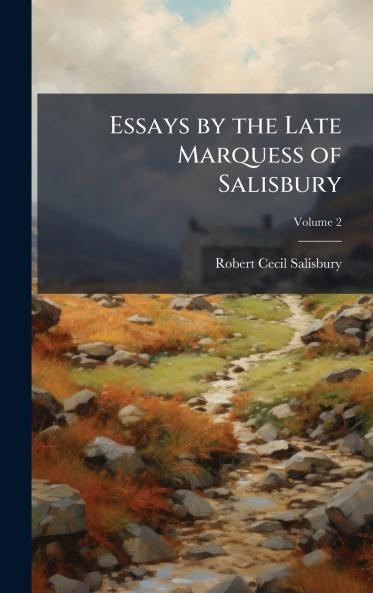 Essays by the Late Marquess of Salisbury