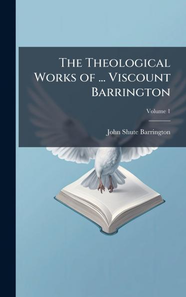 Theological Works of ... Viscount Barrington