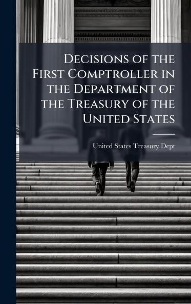 Decisions of the First Comptroller in the Department of the Treasury of the United States