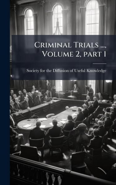 Criminal Trials ... Volume 2 part 1