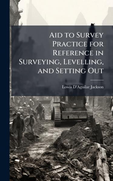 Aid to Survey Practice for Reference in Surveying Levelling and Setting Out