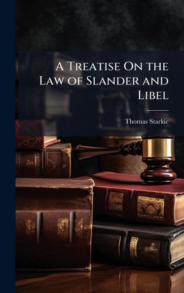 Treatise On the Law of Slander and Libel