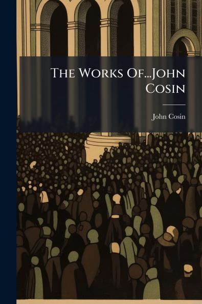 Works Of...John Cosin