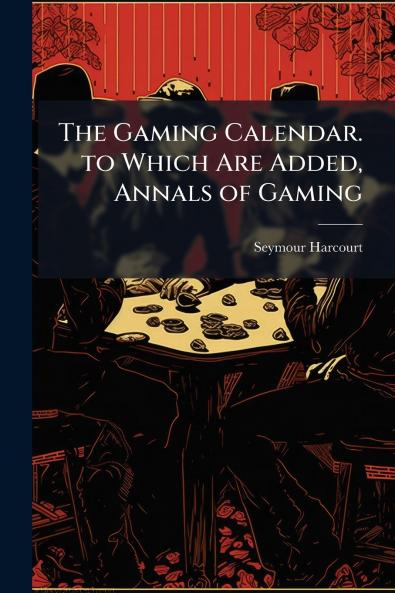 Gaming Calendar. to Which Are Added Annals of Gaming