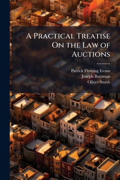 Practical Treatise On the Law of Auctions