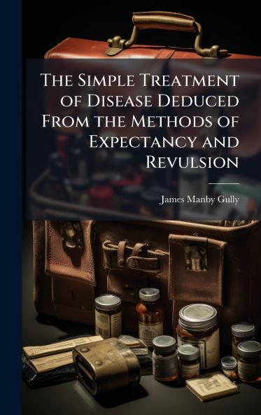 Simple Treatment of Disease Deduced From the Methods of Expectancy and Revulsion