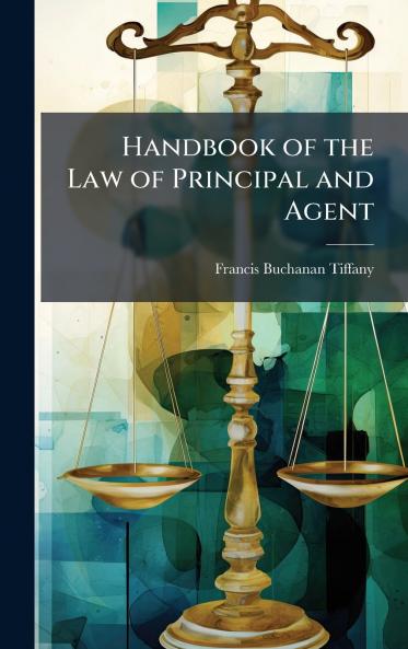 Handbook of the Law of Principal and Agent
