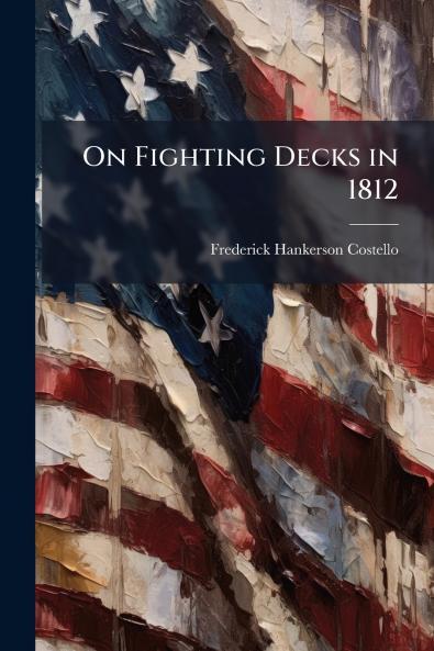 On Fighting Decks in 1812