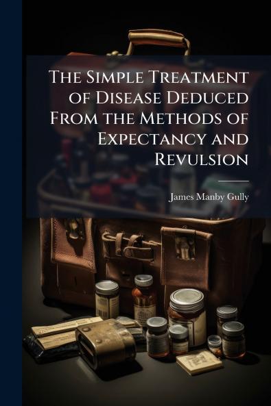 Simple Treatment of Disease Deduced From the Methods of Expectancy and Revulsion