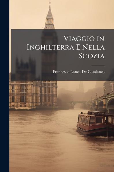 Viaggio in Inghilterra E Nella Scozia