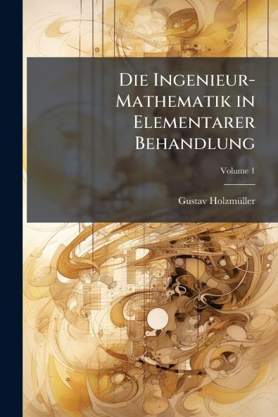 Ingenieur-Mathematik in Elementarer Behandlung