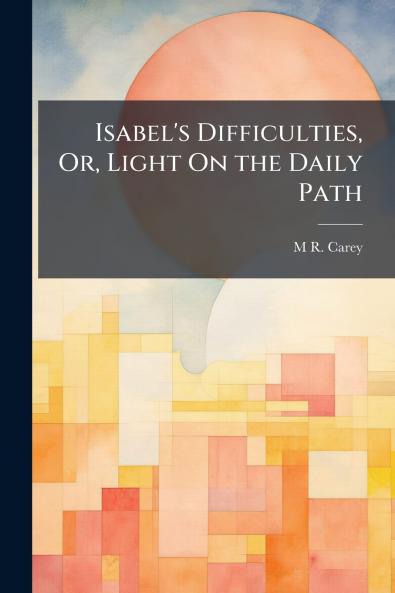 Isabel's Difficulties Or Light On the Daily Path