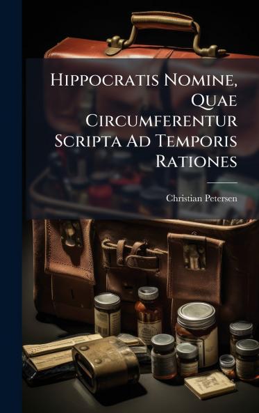 Hippocratis Nomine Quae Circumferentur Scripta Ad Temporis Rationes