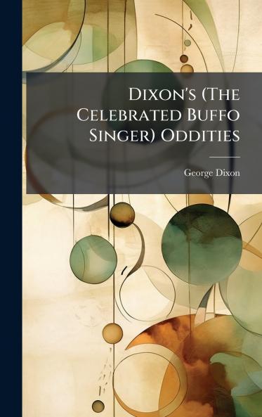 Dixon's (The Celebrated Buffo Singer) Oddities