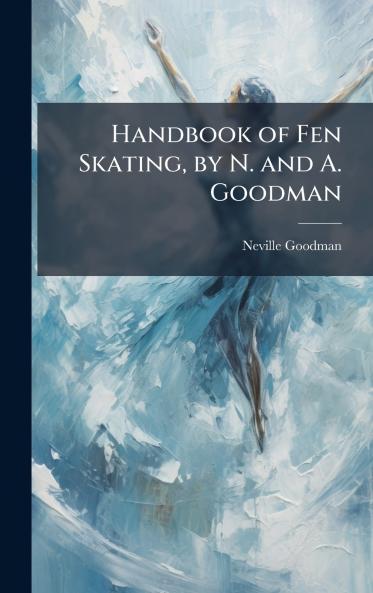 Handbook of Fen Skating by N. and A. Goodman