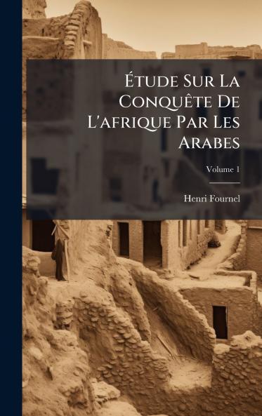 Ãtude Sur La ConquÃate De L'afrique Par Les Arabes