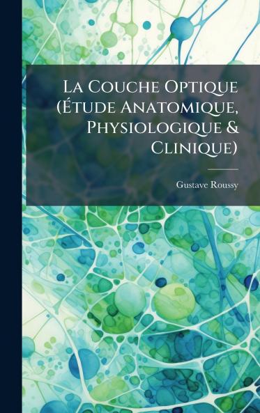 Couche Optique (Ã&#137;tude Anatomique Physiologique & Clinique)