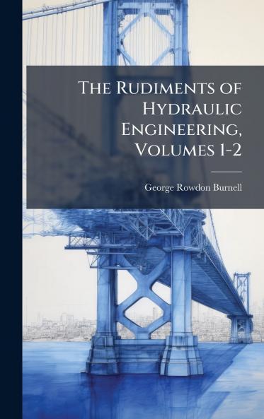 Rudiments of Hydraulic Engineering Volumes 1-2