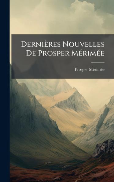 Dernières Nouvelles De Prosper MÃ(c)rimÃ(c)e