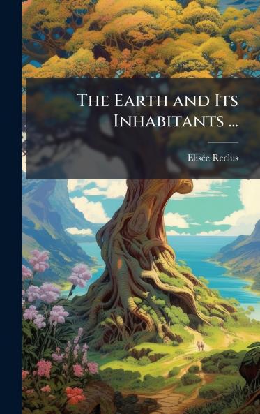 Earth and Its Inhabitants ...