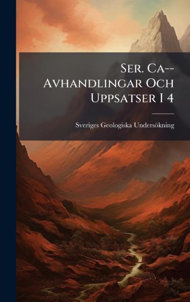 Ser. Ca--Avhandlingar Och Uppsatser I 4