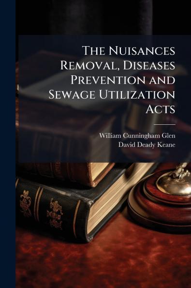 Nuisances Removal Diseases Prevention and Sewage Utilization Acts