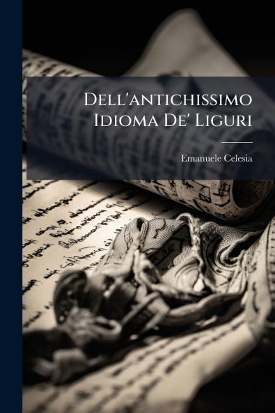 Dell'antichissimo Idioma De' Liguri