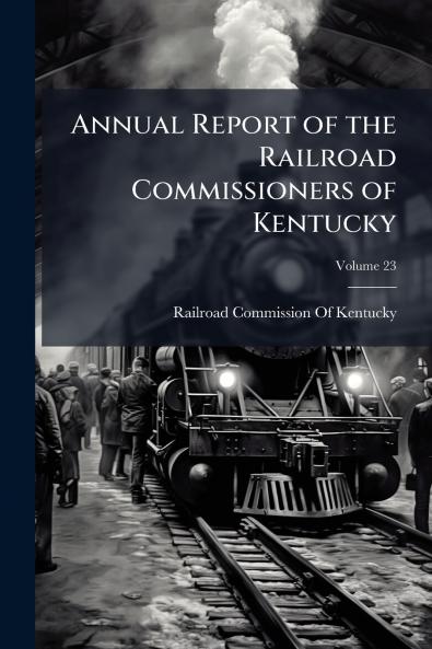 Annual Report of the Railroad Commissioners of Kentucky