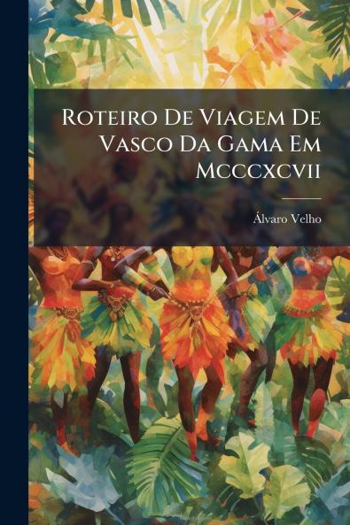 Roteiro De Viagem De Vasco Da Gama Em Mcccxcvii