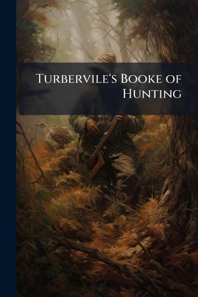 Turbervile's Booke of Hunting