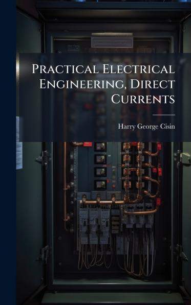 Practical Electrical Engineering Direct Currents