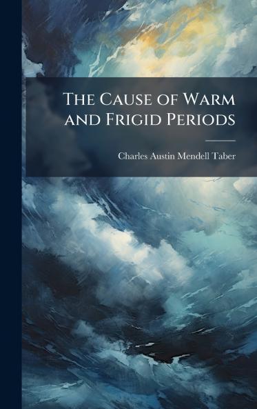 Cause of Warm and Frigid Periods