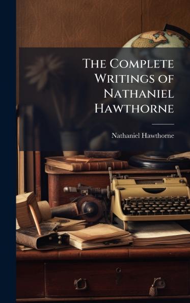 Complete Writings of Nathaniel Hawthorne