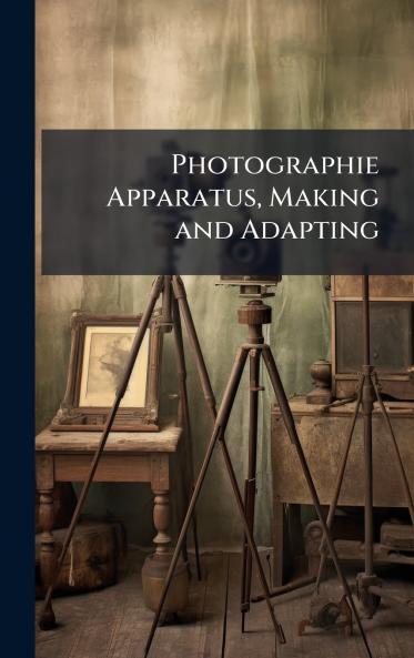 Photographie Apparatus Making and Adapting
